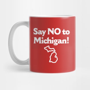 Say No To Michigan Mug